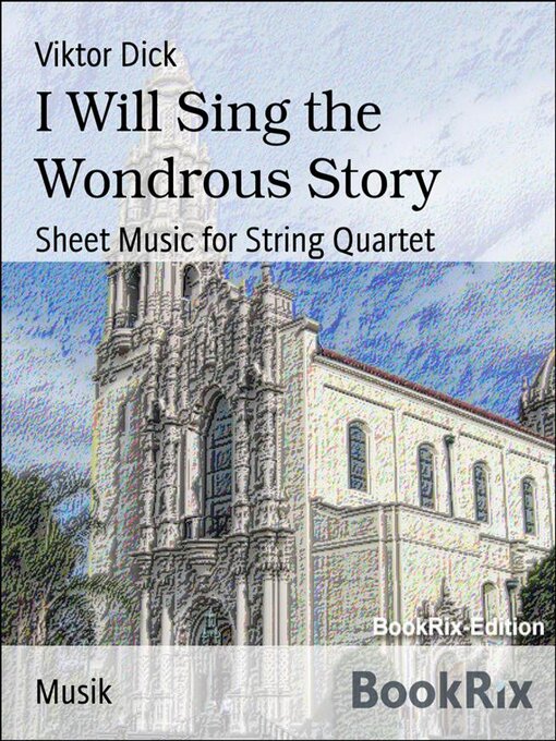 Title details for I Will Sing the Wondrous Story by Viktor Dick - Available